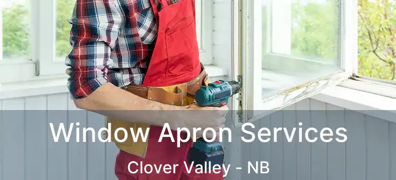  Window Apron Services Clover Valley - NB