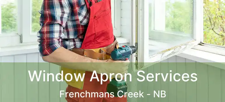  Window Apron Services Frenchmans Creek - NB