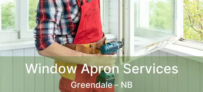  Window Apron Services Greendale - NB