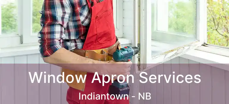  Window Apron Services Indiantown - NB