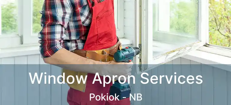  Window Apron Services Pokiok - NB