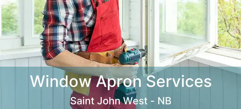  Window Apron Services Saint John West - NB