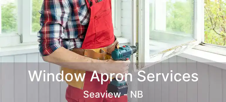  Window Apron Services Seaview - NB