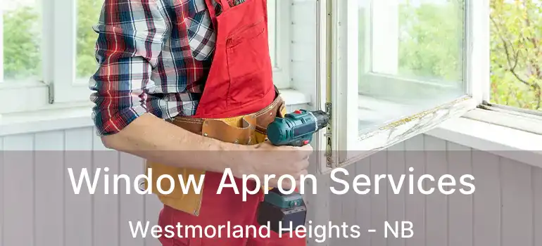  Window Apron Services Westmorland Heights - NB
