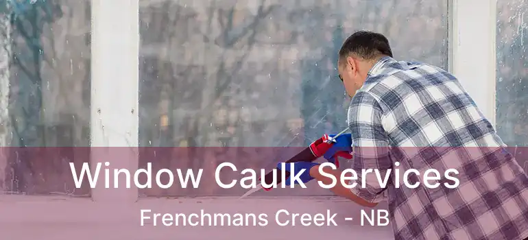  Window Caulk Services Frenchmans Creek - NB