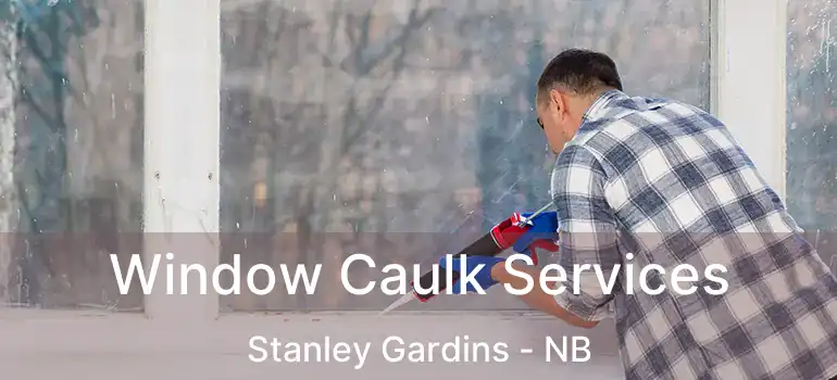  Window Caulk Services Stanley Gardins - NB