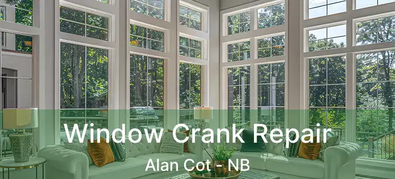  Window Crank Repair Alan Cot - NB
