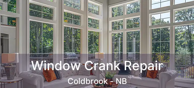  Window Crank Repair Coldbrook - NB