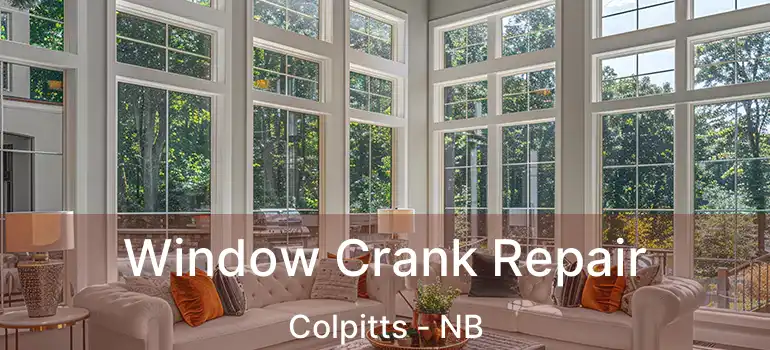  Window Crank Repair Colpitts - NB