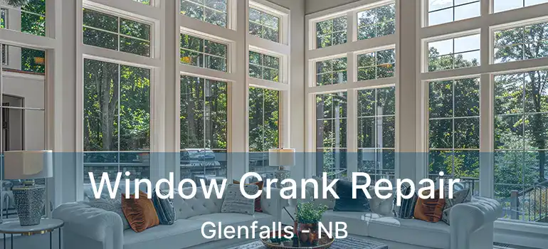  Window Crank Repair Glenfalls - NB