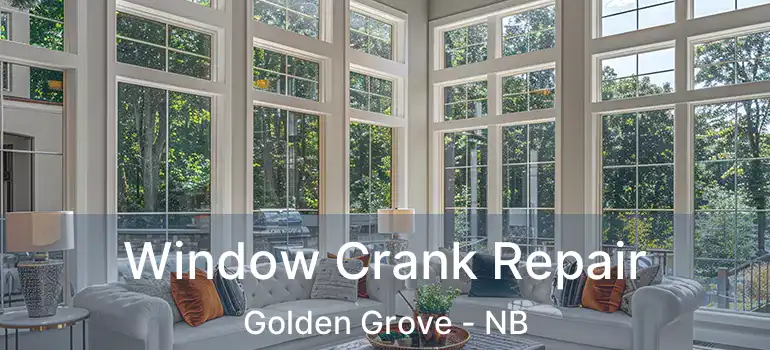  Window Crank Repair Golden Grove - NB