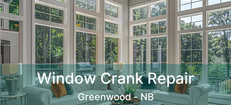 Window Crank Repair Greenwood - NB
