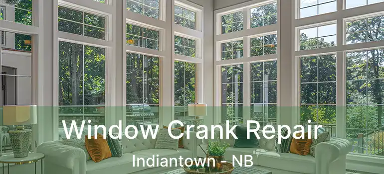  Window Crank Repair Indiantown - NB