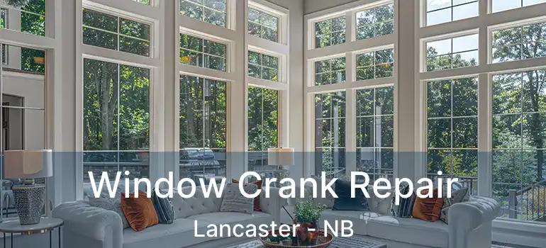  Window Crank Repair Lancaster - NB
