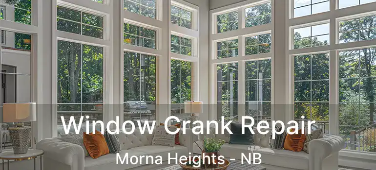  Window Crank Repair Morna Heights - NB