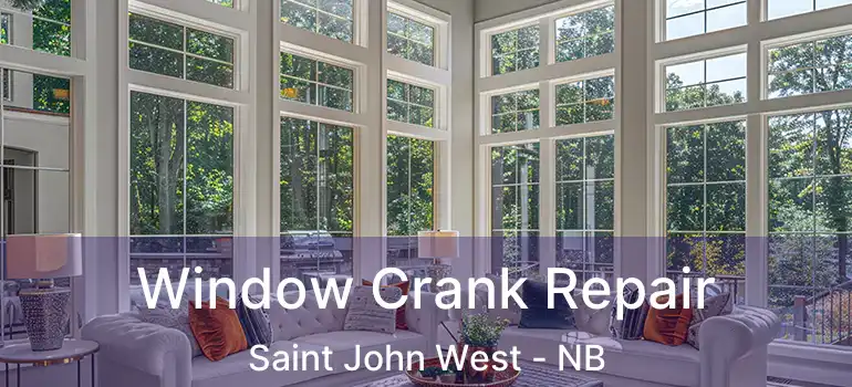  Window Crank Repair Saint John West - NB