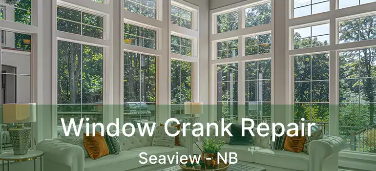  Window Crank Repair Seaview - NB