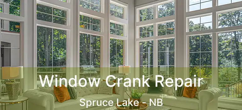  Window Crank Repair Spruce Lake - NB