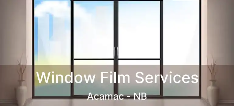  Window Film Services Acamac - NB
