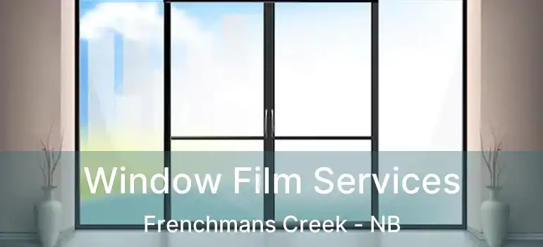  Window Film Services Frenchmans Creek - NB