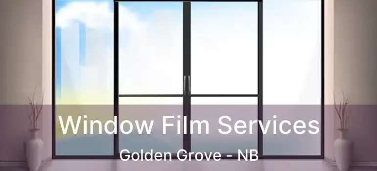  Window Film Services Golden Grove - NB