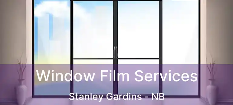  Window Film Services Stanley Gardins - NB
