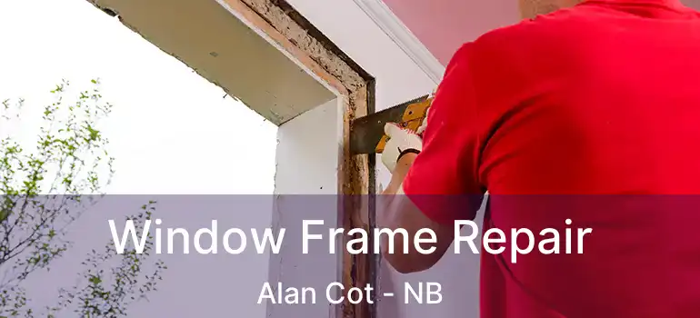  Window Frame Repair Alan Cot - NB