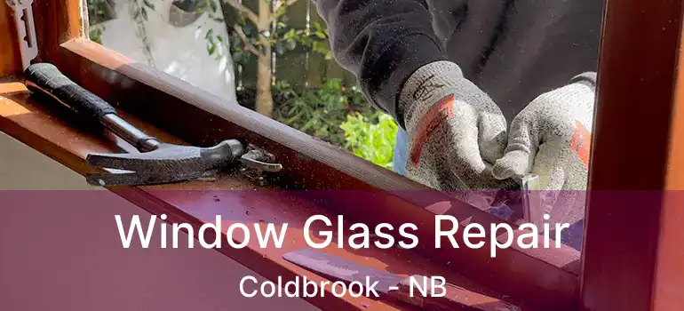  Window Glass Repair Coldbrook - NB