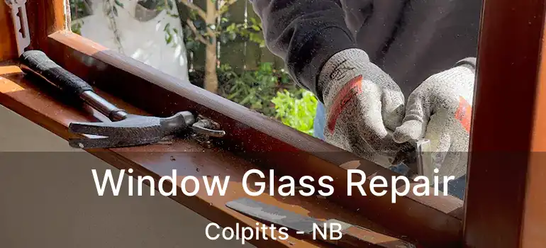  Window Glass Repair Colpitts - NB