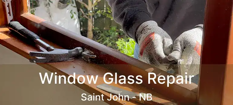  Window Glass Repair Saint John - NB