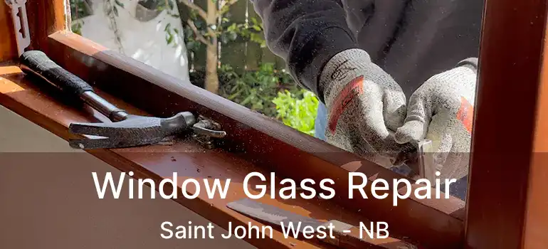  Window Glass Repair Saint John West - NB