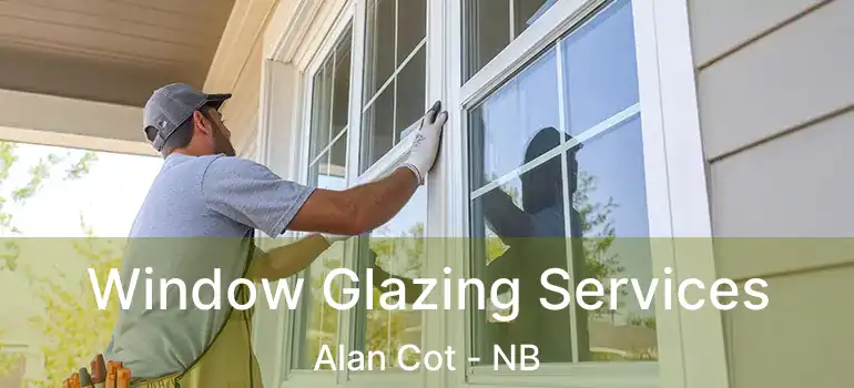  Window Glazing Services Alan Cot - NB