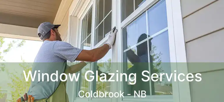  Window Glazing Services Coldbrook - NB