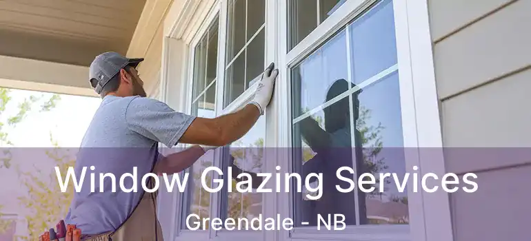  Window Glazing Services Greendale - NB