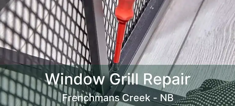  Window Grill Repair Frenchmans Creek - NB