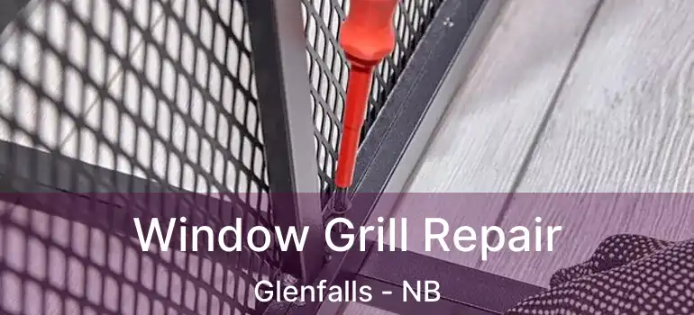  Window Grill Repair Glenfalls - NB