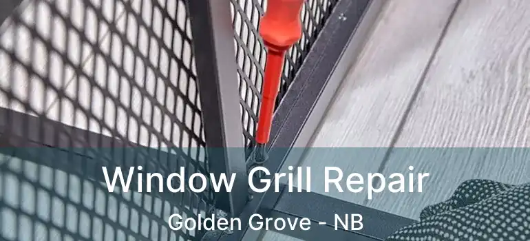  Window Grill Repair Golden Grove - NB