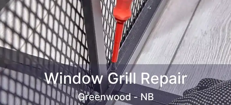  Window Grill Repair Greenwood - NB