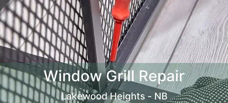  Window Grill Repair Lakewood Heights - NB