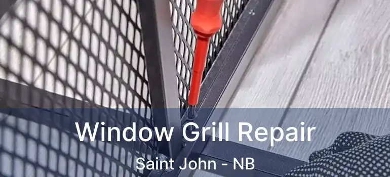  Window Grill Repair Saint John - NB