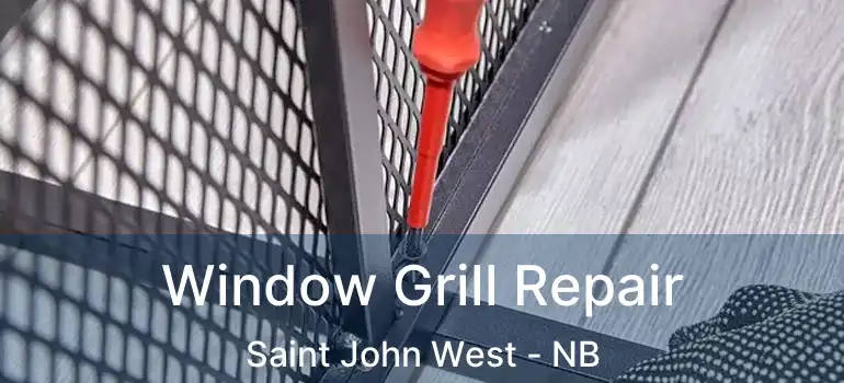  Window Grill Repair Saint John West - NB