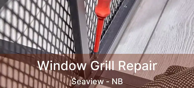  Window Grill Repair Seaview - NB