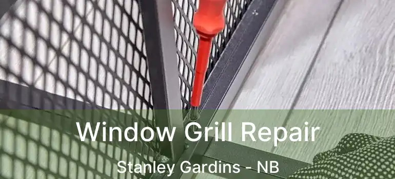  Window Grill Repair Stanley Gardins - NB
