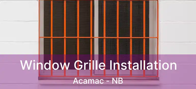  Window Grille Installation Acamac - NB