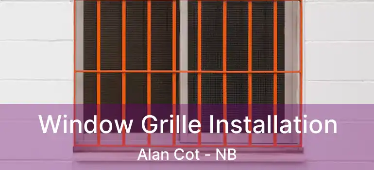 Window Grille Installation Alan Cot - NB
