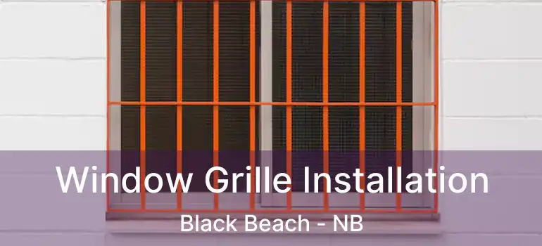  Window Grille Installation Black Beach - NB