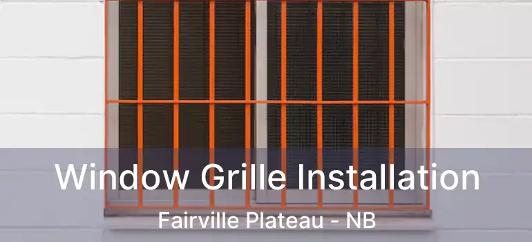  Window Grille Installation Fairville Plateau - NB