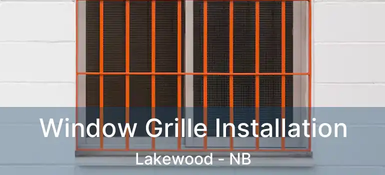  Window Grille Installation Lakewood - NB