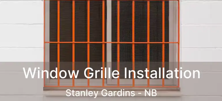  Window Grille Installation Stanley Gardins - NB
