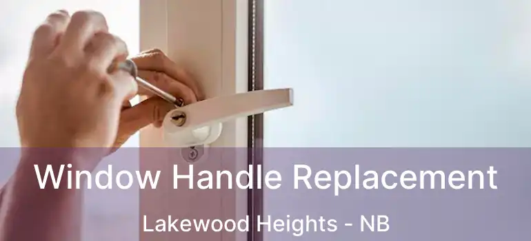  Window Handle Replacement Lakewood Heights - NB